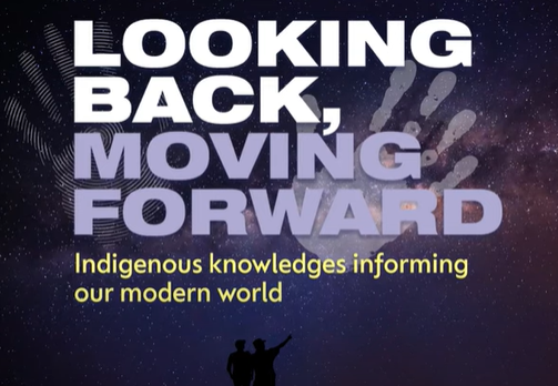Looking back, moving forward: Indigenous knowledges informing our modern world